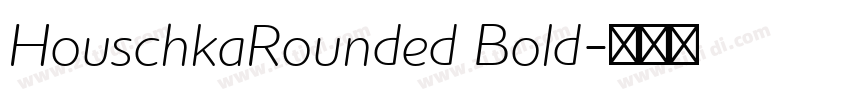 HouschkaRounded Bold字体转换